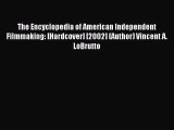Read The Encyclopedia of American Independent Filmmaking: [Hardcover] [2002] (Author) Vincent