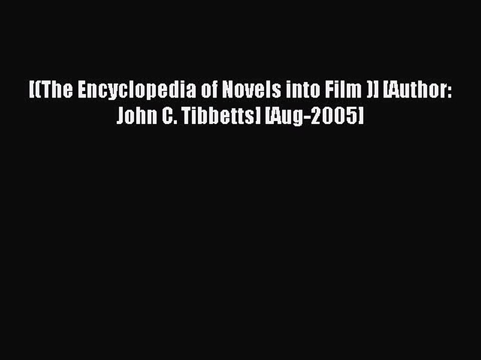 Read [(The Encyclopedia of Novels into Film )] [Author: John C. Tibbetts] [Aug-2005] Ebook