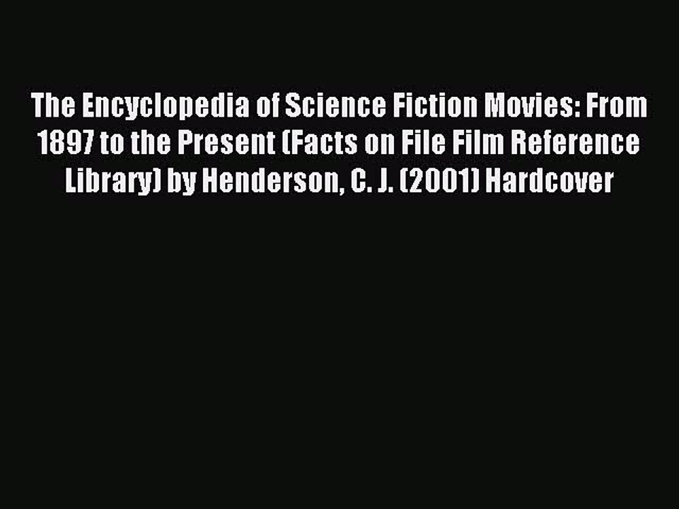 Read The Encyclopedia of Science Fiction Movies: From 1897 to the Present (Facts on File Film