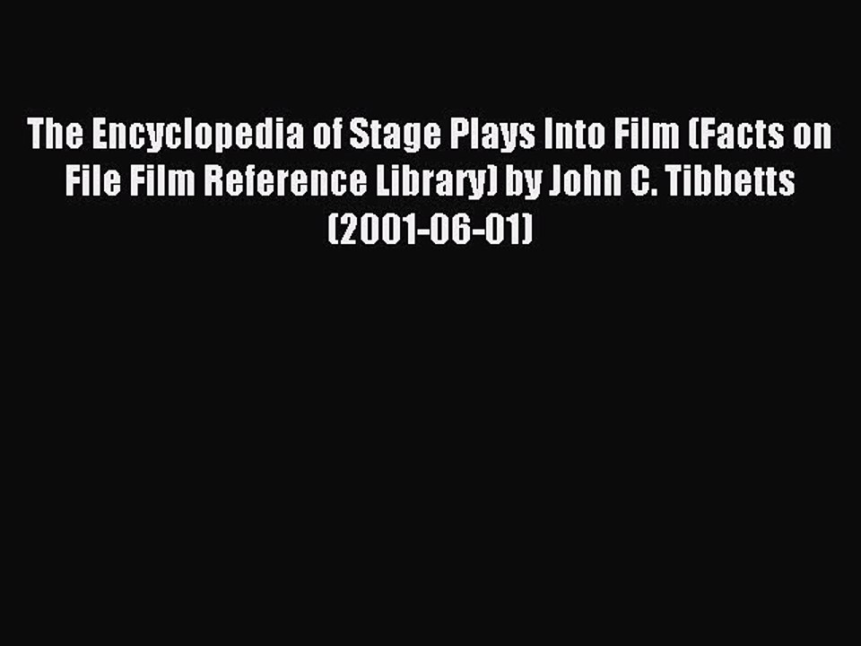 Read The Encyclopedia of Stage Plays Into Film (Facts on File Film Reference Library) by John