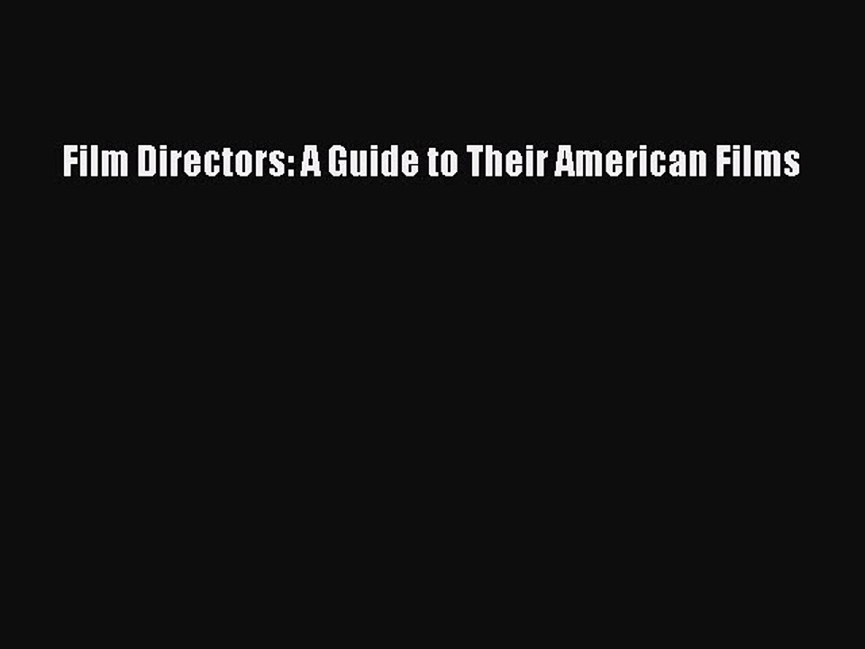 Read Film Directors: A Guide to Their American Films Ebook Free