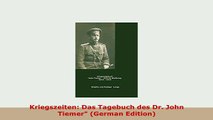 PDF  Kriegszeiten Das Tagebuch des Dr John Tiemer German Edition Download Full Ebook