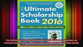 READ book  The Ultimate Scholarship Book 2016 Billions of Dollars in Scholarships Grants and Prizes Full Free
