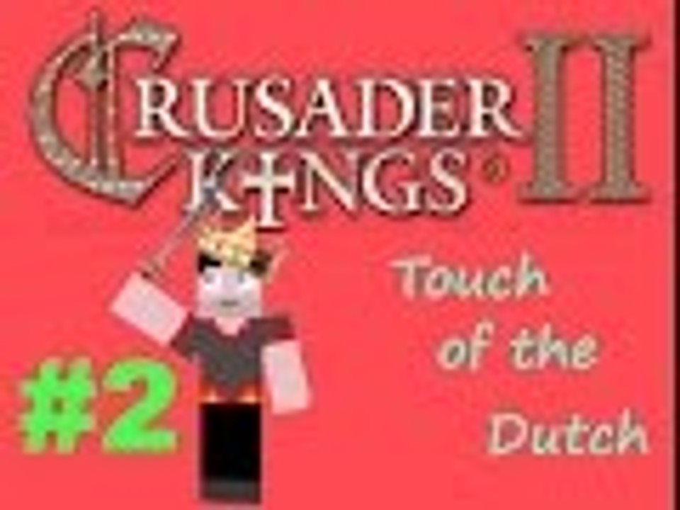 Crusader Kings II, Touch of the Dutch. Episode 2