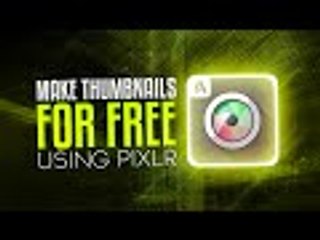 How to Make Thumbnails for Youtube Videos for FREE with Pixlr! (2016)