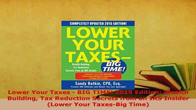 PDF Lower Your Taxes BIG TIME 2015 Edition Wealth Building Tax Reduction Secrets from an Download Full Ebook
