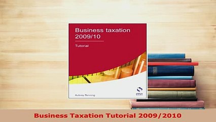 Download  Business Taxation Tutorial 20092010 Free Books