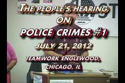 THE PEOPLES HEARING ON POLICE CRIMES! CHICAGO-JULY 21, 2012