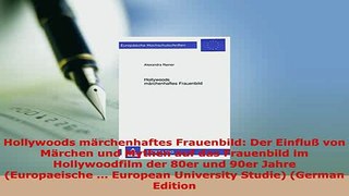 Download  Hollywoods märchenhaftes Frauenbild Der Einfluß von Märchen und Mythen auf das Frauenbild Download Online