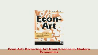 PDF  Econ Art Divorcing Art from Science in Modern Economics Free Books