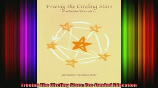 READ FREE FULL EBOOK DOWNLOAD  Freeing The Circling Stars PreFunded Education Full EBook