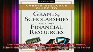 READ book  2 volume set Ferguson Career Resource Guide to Grants Scholarships And Other Financial Full EBook