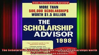 DOWNLOAD FREE Ebooks  The Scholarship Advisor More than 500000 scholarships worth 15 billion 1998 Edition Full Ebook Online Free