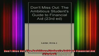 READ book  Dont Miss Out The Ambitious Students Guide to Financial Aid 23rd ed Full EBook