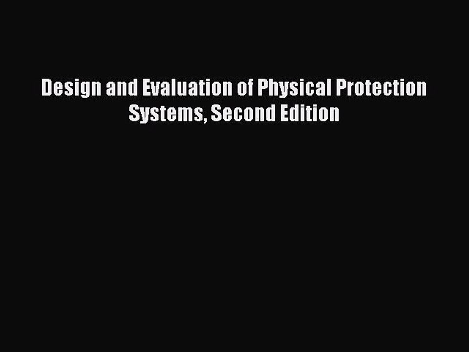 Read Design and Evaluation of Physical Protection Systems Second Edition Ebook Free
