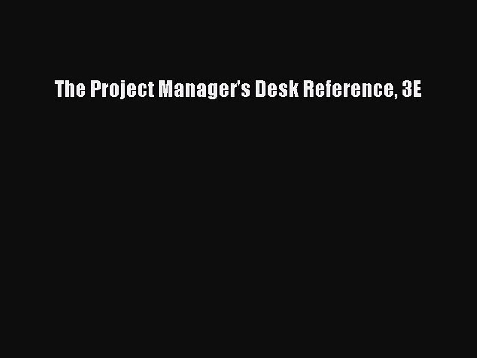 Read The Project Manager's Desk Reference 3E Ebook Free