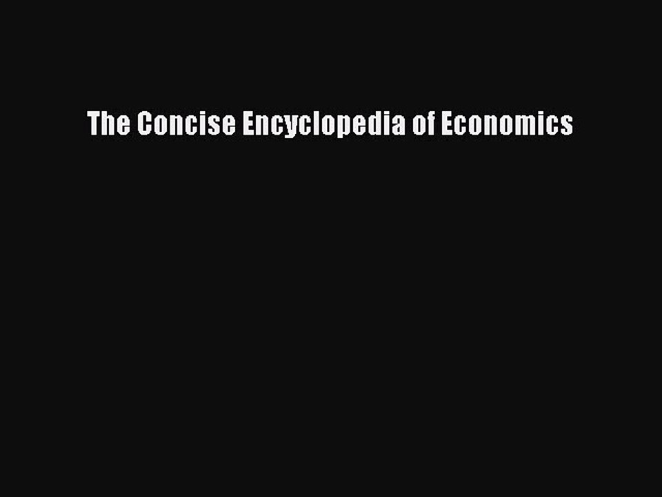 Read The Concise Encyclopedia of Economics PDF Free