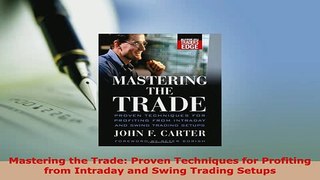 PDF  Mastering the Trade Proven Techniques for Profiting from Intraday and Swing Trading Ebook