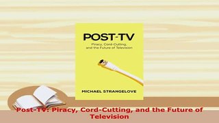 PDF  PostTV Piracy CordCutting and the Future of Television PDF Online