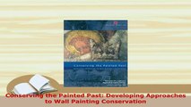 PDF  Conserving the Painted Past Developing Approaches to Wall Painting Conservation PDF Book Free