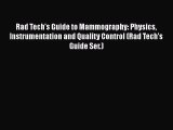 Read Rad Tech's Guide to Mammography: Physics Instrumentation and Quality Control (Rad Tech's