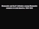 [PDF] Mennonite and Nazi?: Attitudes among Mennonite colonists in Latin America 1933-1945 Read