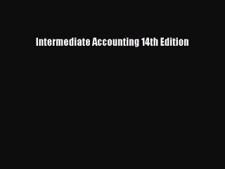 Read Intermediate Accounting 14th Edition Ebook Free