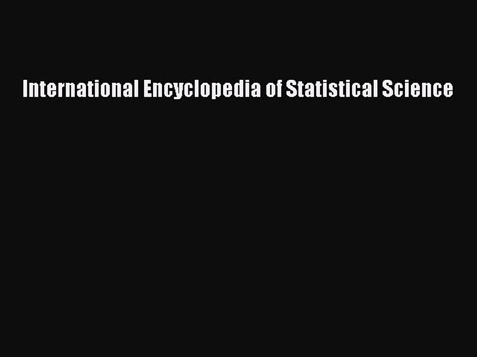 Read International Encyclopedia of Statistical Science Ebook Free