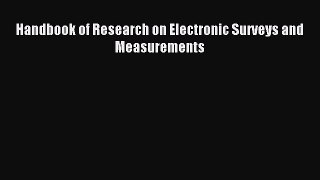 Download Handbook of Research on Electronic Surveys and Measurements Ebook Online