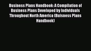 Read Business Plans Handbook: A Compilation of Business Plans Developed by Individuals Throughout