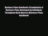 Read Business Plans Handbook: A Compilation of Business Plans Developed by Individuals Throughout