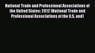 Read National Trade and Professional Associations of the United States: 2012 (National Trade