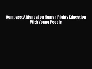 Read Compass: A Manual on Human Rights Education With Young People Ebook Free