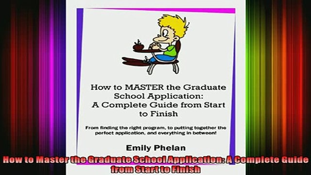READ book How to Master the Graduate School Application A Complete Guide from Start to Finish Full Free