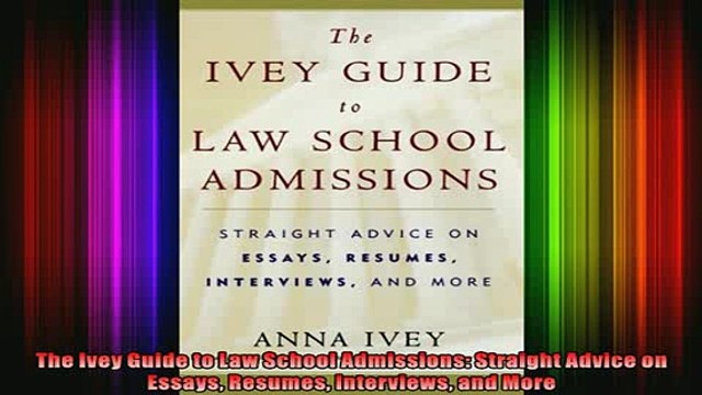 READ book The Ivey Guide to Law School Admissions Straight Advice on Essays Resumes Interviews and Full EBook