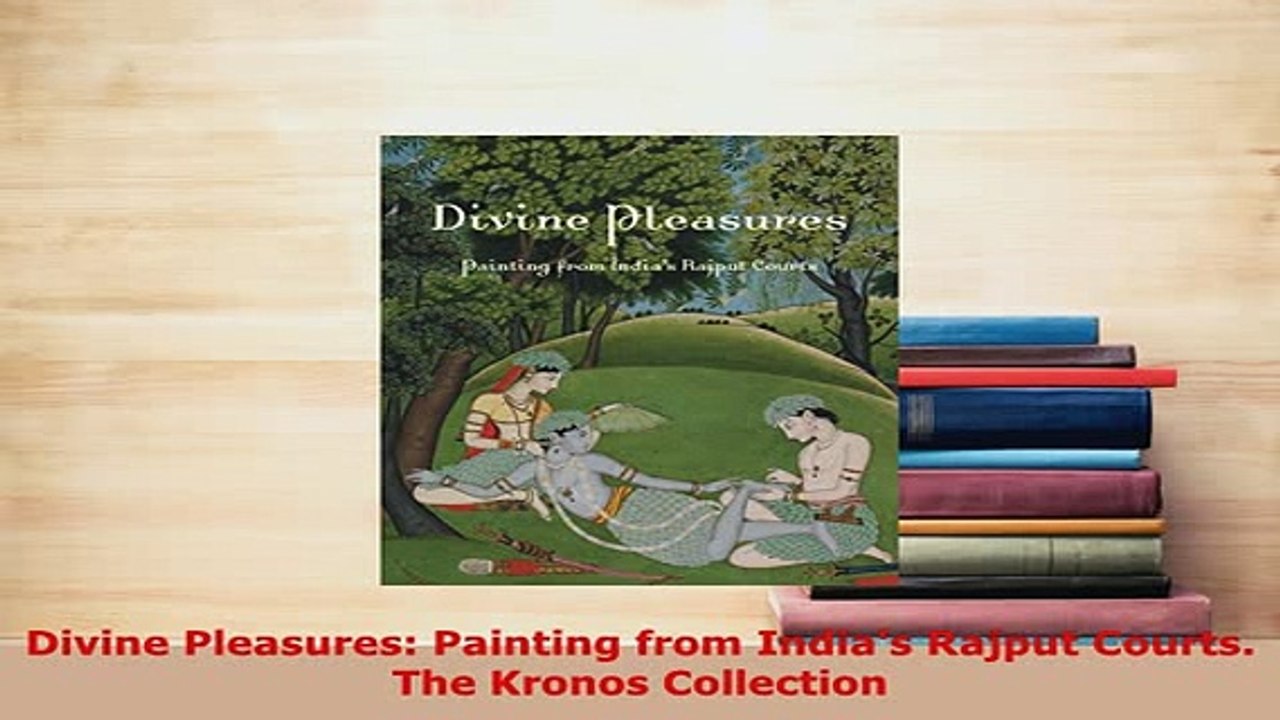 Download  Divine Pleasures Painting from Indias Rajput Courts The Kronos Collection PDF Online