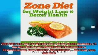 READ book  ZONE DIET Zone Diet For Weight Loss  Better Health Includes a 7Day Meal Plan to Lose  FREE BOOOK ONLINE