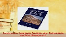Download  Construction Insurance Practice Law Reinsurance and Risk Management  Read Online