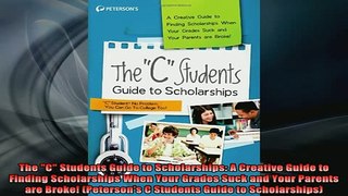 READ book  The C Students Guide to Scholarships A Creative Guide to Finding Scholarships When Your Full EBook
