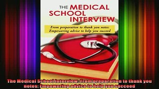 READ book  The Medical School Interview From preparation to thank you notes Empowering advice to Full Free