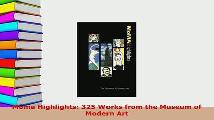 Download  Moma Highlights 325 Works from the Museum of Modern Art PDF Online