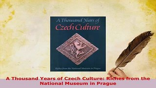 PDF  A Thousand Years of Czech Culture Riches from the National Museum in Prague PDF Book Free