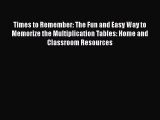 PDF Times to Remember: The Fun and Easy Way to Memorize the Multiplication Tables: Home and