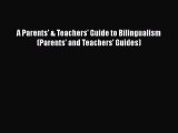 Download A Parents' & Teachers' Guide to Bilingualism (Parents' and Teachers' Guides)  Read