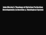 [PDF] John Wesley's Theology of Christian Perfection: Developments in Doctrine & Theological