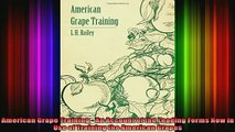 READ book  American Grape Training  An Account of the Leading Forms Now in Use of Training the Full Ebook Online Free