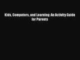 Download Kids Computers and Learning: An Activity Guide for Parents  EBook