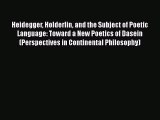 PDF Heidegger Holderlin and the Subject of Poetic Language: Toward a New Poetics of Dasein