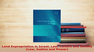 Download  Land Expropriation in Israel Law Culture and Society Law Justice and Power  EBook