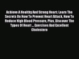 [PDF] Achieve A Healthy And Strong Heart: Learn The Secrets On How To Prevent Heart Attack